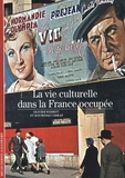 Raymond Chirat et Olivier Barrot - La vie culturelle dans la France occupée.