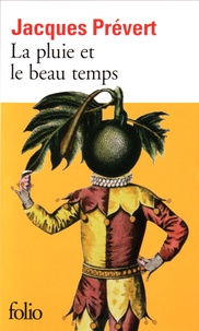 Jacques Prévert - La pluie et le beau temps.