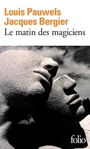 Louis Pauwels et Jacques Bergier - Le matin des magiciens - Introduction au réalisme fantastique.