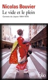 Nicolas Bouvier - Le vide et le plein - Carnets du Japon 1964-1970.