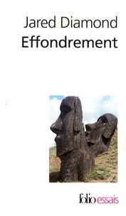 Jared Diamond - Effondrement - Comment les sociétés décident de leur disparition ou de leur survie.