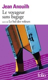 Jean Anouilh - Le Voyageur sans bagage. (suivi de) Le Bal des voleurs.