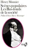 Henry Monnier - Scenes Populaires. Les Bas-Fonds De La Societe.