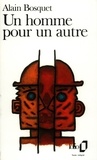 Alain Bosquet - Un Homme Pour Un Autre.