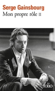 Serge Gainsbourg - Mon Propre Role. Tome 2.