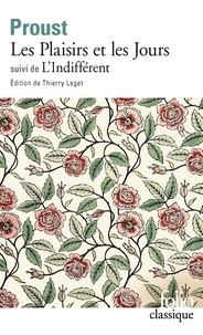 Marcel Proust - Les plaisirs et les jours. suivi de L'Indifférent - Et autres textes.