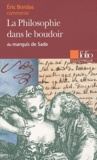 Eric Bordas - La Philosophie dans le boudoir du marquis de Sade.