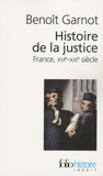 Benoît Garnot - Histoire de la justice - France, XVIe-XXIe siècle.