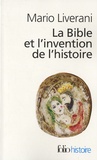 Mario Liverani - La Bible et l'invention de l'histoire - Histoire ancienne d'Israël.