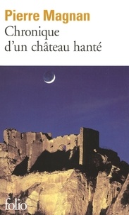 Pierre Magnan - Chronique d'un château hanté.