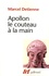 Marcel Detienne - Apollon le couteau à la main - Une approche expérimentale du polythéisme grec.