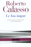 Roberto Calasso - Le Fou Impur.