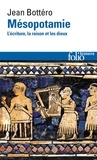 Jean Bottéro - Mésopotamie - L'écriture, la raison et les dieux.