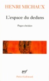 Henri Michaux - L'Espace Du Dedans. Pages Choisies (1927-1959).