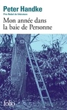 Peter Handke - Mon année dans la baie de Personne - Un conte des temps nouveaux.