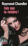 Raymond Chandler - Fais Pas Ta Rosiere !.