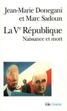 Jean-Marie Donegani et Marc Sadoun - La Veme Republique. Naissance Et Mort.