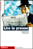 Isabelle Girard et Frédéric Roy - Lire La Presse. Essai Et Anthologie.