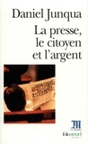 Daniel Junqua - La Presse, Le Citoyen Et L'Argent.