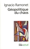 Ignacio Ramonet - Géopolitique du chaos.