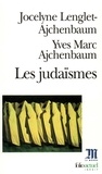 Jocelyne Lenglet-Ajchenbaum et Yves-Marc Ajchenbaum - Les Judaismes.