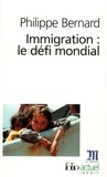 Philippe Bernard - Immigration : Le Defi Mondial.