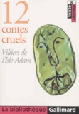 Auguste de Villiers de L'Isle-Adam - 12 Contes Cruels.