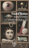 Fredric Brown - Fantômes et farfafouilles.