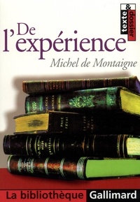 Michel de Montaigne - De l'expérience. - Chapitre 13 du Livre III des Essais.