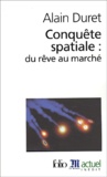 Alain Duret - Conquete Spatiale : Du Reve Au Marche.