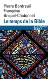 Pierre Bordreuil et Françoise Briquel-Chatonnet - Le temps de la Bible.