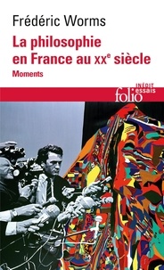 Frédéric Worms - La philosophie en France au XXe siècle - Moments.