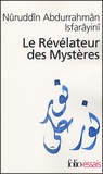 Nûruddîn-Abdurrahmân Isfarâyinî - Le Révélateur des Mystères - Traité de soufisme.