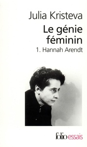 Julia Kristeva - Le génie féminin - Tome 1, Hannah Arendt.
