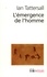 Ian Tattersall - L'émergence de l'homme - Essai sur l'évolution et l'unicité humaine.