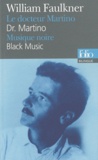 William Faulkner - Le Docteur Martino ; Musique noire - Dr Martino ; Black Music.