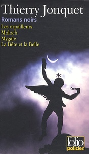 Thierry Jonquet - Romans noirs - Les orpailleurs ; Moloch ; Mygale ; La Belle et la Bête.