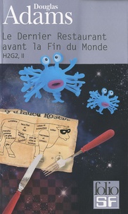 Douglas Adams - H2G2 Le Guide du voyageur galactique Tome 2 : Le Dernier Restaurant avant la Fin du Monde.