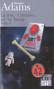 Douglas Adams - H2G2 Le Guide du voyageur galactique Tome 3 : La Vie, l'Univers et le Reste.