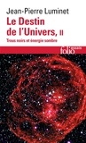 Jean-Pierre Luminet - Le destin de l'univers Tome 2 : Trous noirs et énergie sombre.