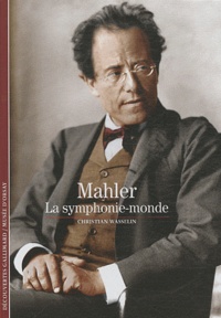 Christian Wasselin et Pierre Korzilius - Mahler, la symphonie-monde.