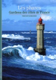 Vincent Guigueno - Les phares - Gardiens des côtes de France.