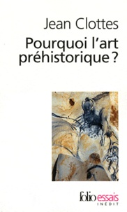 Jean Clottes - Pourquoi l'art préhistorique ?.