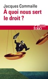 Jacques Commaille - A quoi nous sert le droit ?.