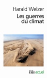 Harald Welzer - Les guerres du climat - Pourquoi on tue au XXIe siècle.