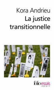 Kora Andrieu - La justice transitionnelle - De l'Afrique du Sud au Rwanda.