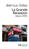 Jean-Louis Gréau - La grande récession (depuis 2005) - Une chronique pour comprendre.