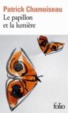 Patrick Chamoiseau - Le papillon et la lumière.