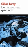 Gilles Leroy - Dormir avec ceux qu'on aime.