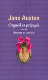 Jane Austen - Orgueil et préjugés - Suivi de Amour et amitié.